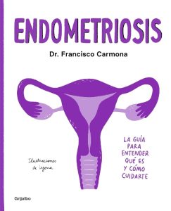Endometriosis. La guía para entender qué es y cómo cuidarte